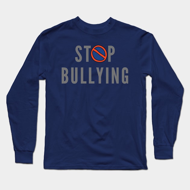 Stop Bullying Long Sleeve T-Shirt by Conundrum Cracker